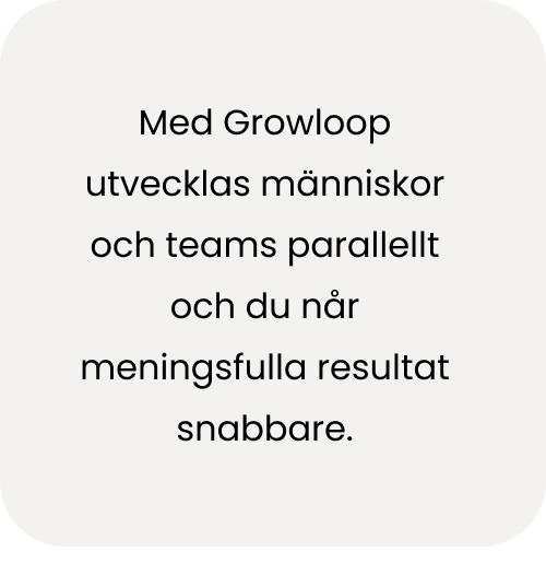 En grå ruta med text om att Growloop utvecklare team och människor parallelt En grå ruta med text om att Growloop utvecklare team och människor parallelt